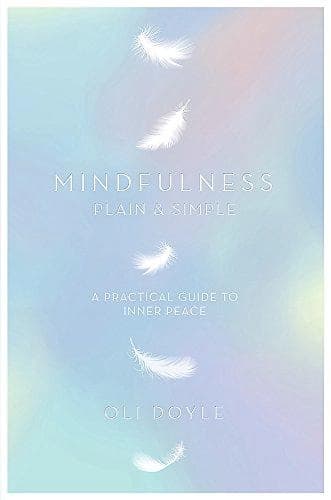 Mindfulness Plain & Simple by Oli Doyle