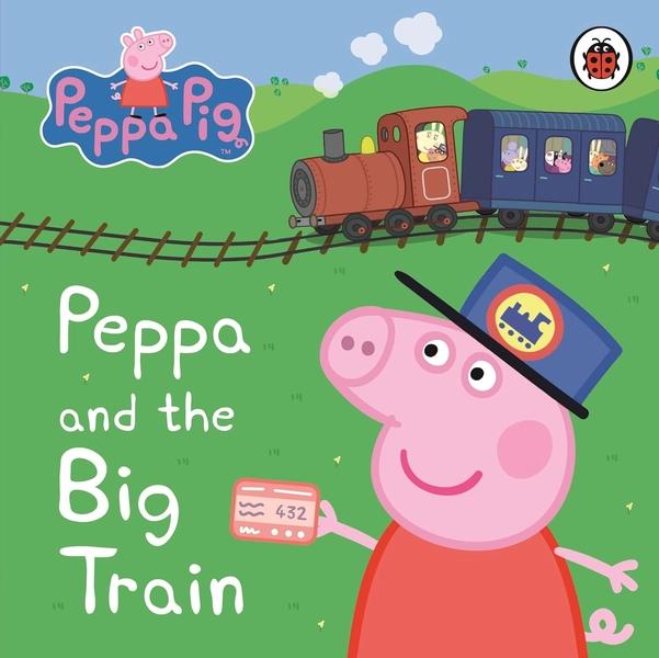 Peppa and the Big Train by Peppa Pig