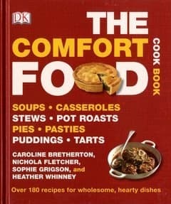 The Comfort Food Cookbook by Dk Publishing