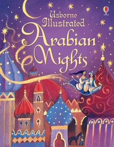 Illustrated Arabian Nights by Anna Milbourne, Alida Massari