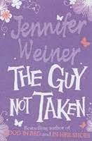 The Guy Not Taken by Jennifer Weiner