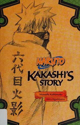 Naruto: Kakashi's Story by Masashi Kishimoto, Akira Higashiyama