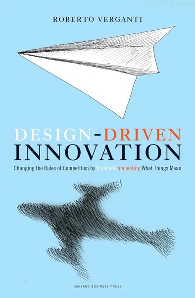 Design-driven Innovation by Roberto Verganti