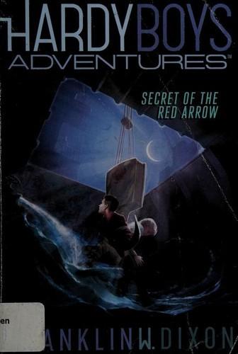 Secret of the Red Arrow by Franklin W. Dixon