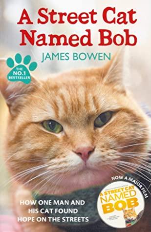 A Street Cat Named Bob by James Bowen