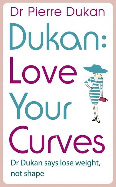 Love Your Curves by Pierre Dukan