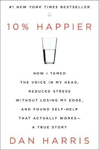 10% Happier by Dan Harris