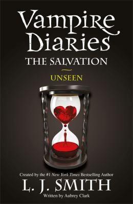 The Salvation unseen, Vampire Diaries Book 11 by L. J. Smith