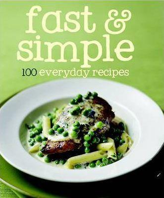 100 Recipes Fast & Simple by Parragon Books