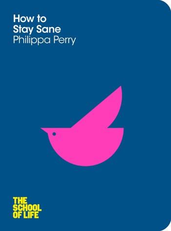 HOW TO STAY SANE by Philippa Perry