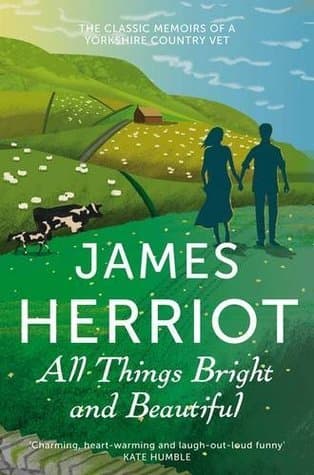 All Things Bright and Beautiful: All Creatures Great and Small Book 2 by James Herriot