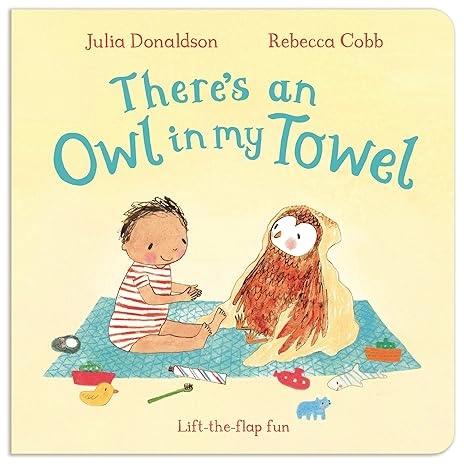 There's an Owl in My Towel by Julia Donaldson