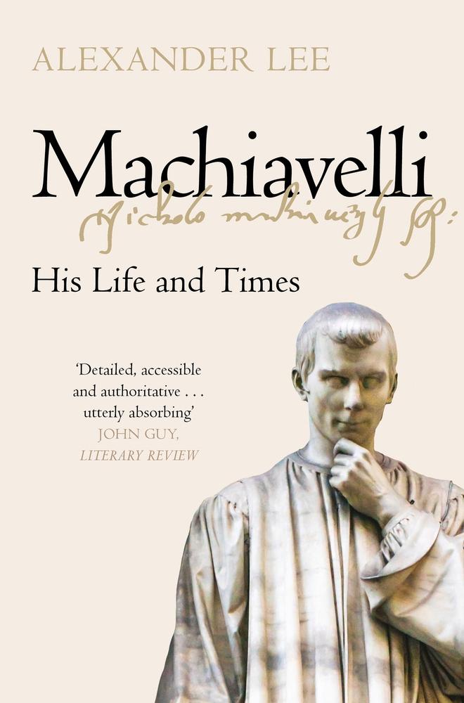 Machiavelli by Alexander Lee