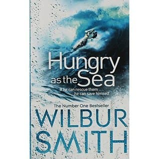 Hungry As The Sea by Wilbur Smith