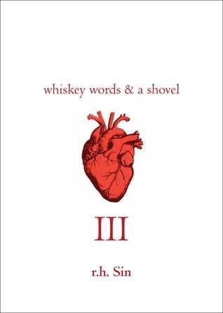 Whiskey Words and A shovel III by R. H. Sin