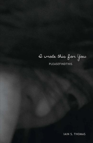 I Wrote This for You by Iain S Thomas