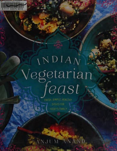 Indian Vegetarian Feast by Anjum Anand