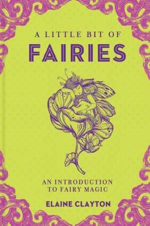 A Little Bit of Fairies by Elaine Clayton