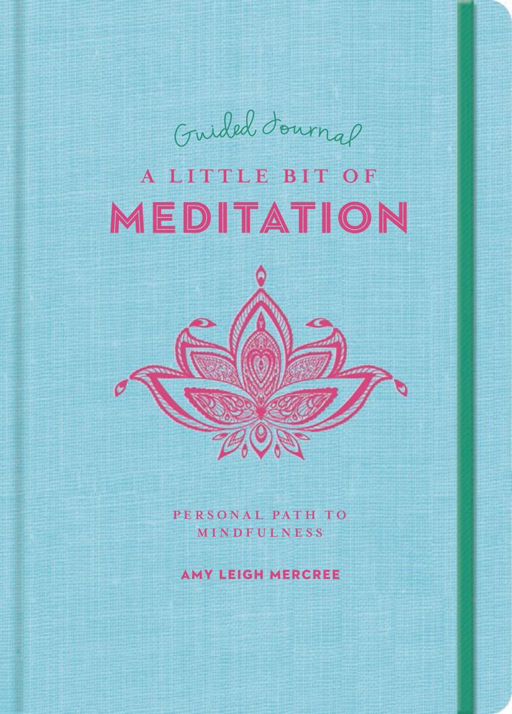 A Little Bit of Meditation Guided Journal by Amy Leigh Mercree