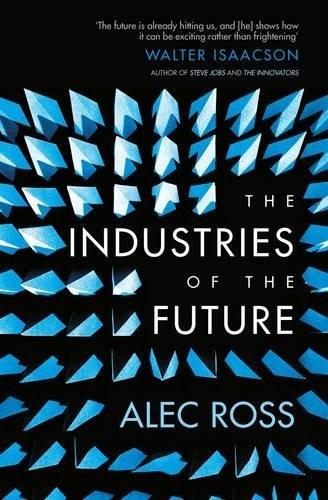The Industries of the Future by Alec Ross