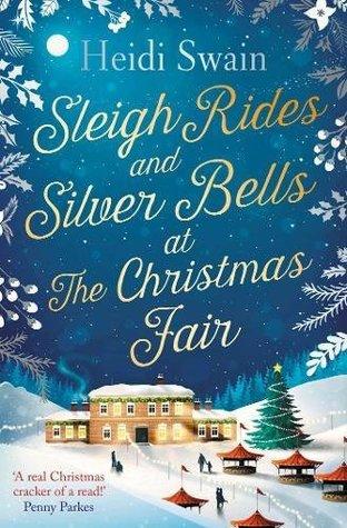 Sleigh Rides and Silver Bells at the Christmas Fair by Heidi Swain