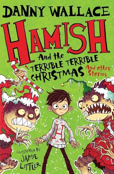 Hamish and the Terrible Terrible Christmas and Other Starkley Stories by Danny Wallace