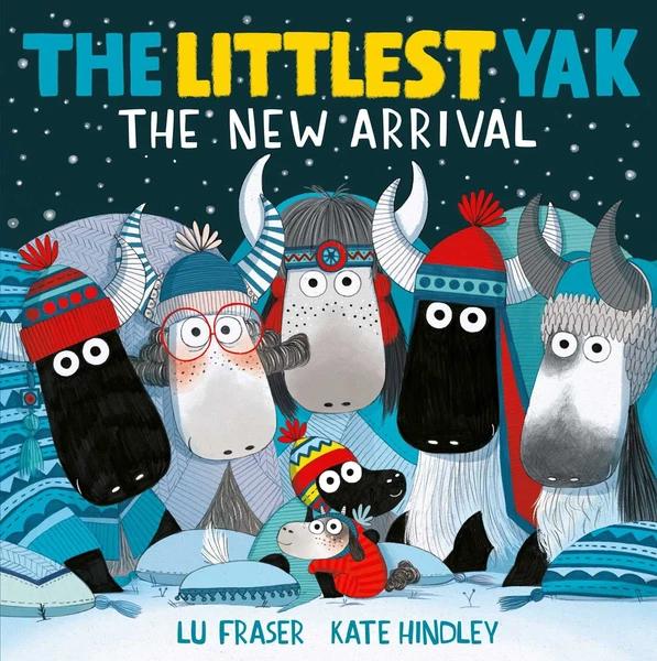The Littlest Yak: The New Arrival by Lu Fraser, Kate Hindley
