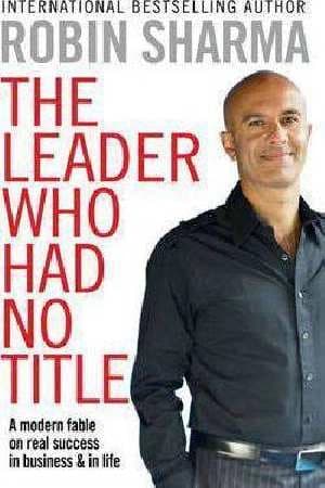 The leader who had no title by Robin Sharma