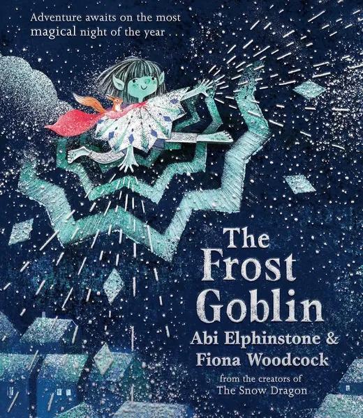 The Frost Goblin by Abi Elphinstone, Fiona Woodcock