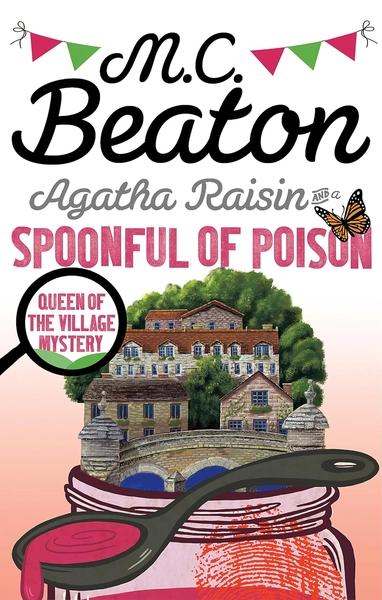 Agatha Raisin and a Spoonful of Poison by M.C. Beaton
