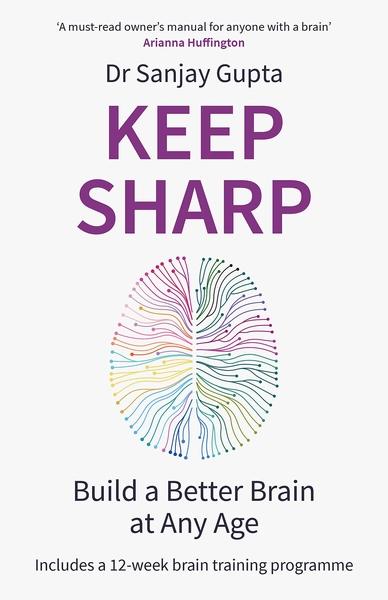 Keep Sharp: Build a Better Brain at Any Age by Sanjay Gupta