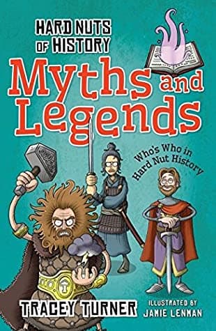 Hard Nuts of History: Myths and Legends by Tracey Turner