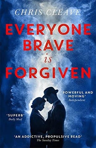 Everyone Brave is Forgiven by Chris Cleave