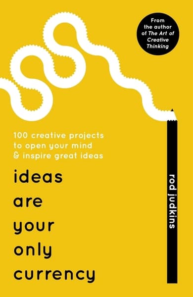 Ideas Are Your Only Currency by Rod Judkins