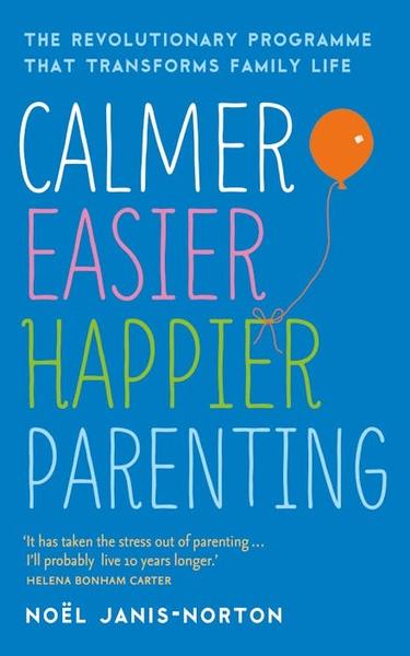 Calmer Easier Happier Parenting by Noel Janis Norton