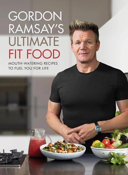 Gordon Ramsay Ultimate Fit Food by Gordon Ramsay