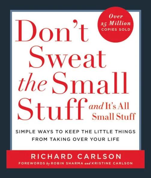 Don't Sweat the Small Stuff . . . and It's All Small Stuff by Richard Carlson