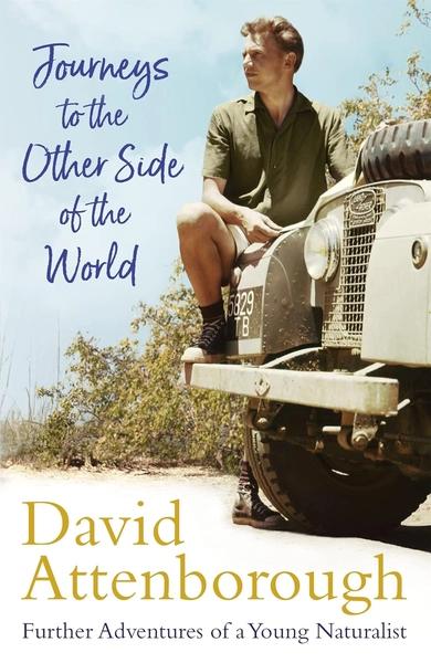 Journeys to the Other Side of the World by David Attenborough