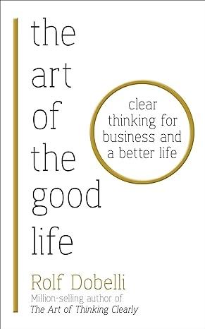 The Art of the Good Life by Rolf Dobelli
