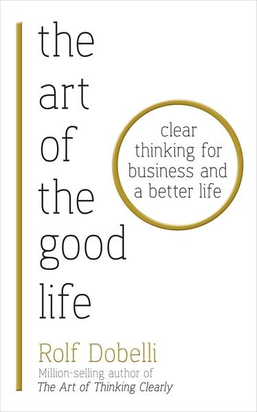 The Art of the Good Life by Rolf Dobelli