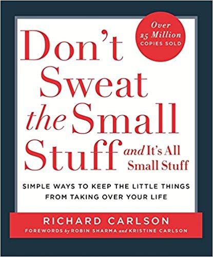 Don't sweat the small stuff and it's all small stuff by Richard Carlson