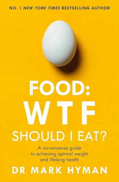 Food : WTF Should I Eat? by Mark Hyman
