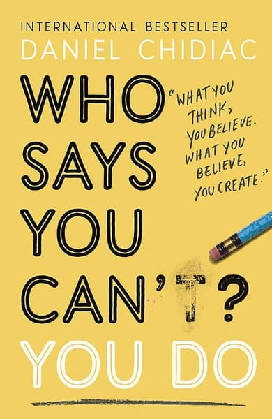 Who Says You Can't? You Do by Daniel Chidiac