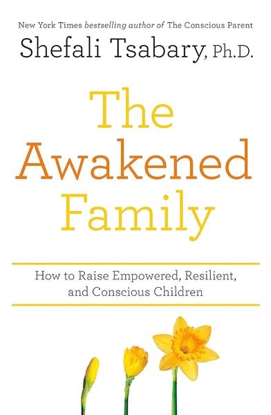 The Awakened Family by Shefali Tsabary