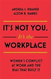 It's Not You, It's the Workplace by Alton B. Harris, Andrea S. Kramer