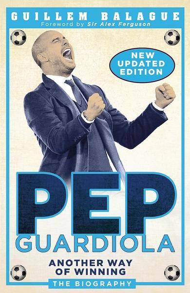 Pep Guardiola by Guillem Balague
