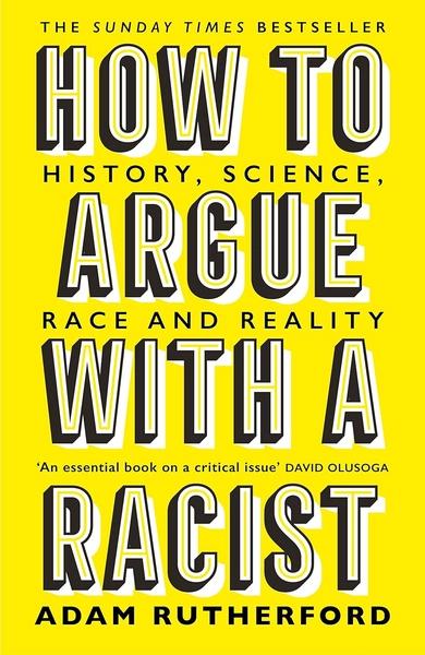 How to Argue with a Racist by Adam Rutherford