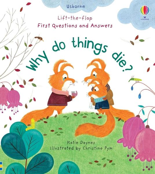 Lift-The-Flap First Questions and Answers: Why Do Things Die? by Katie Daynes