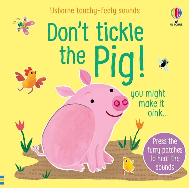 Don't Tickle the Pig - Touch and Feel by Sam Taplin