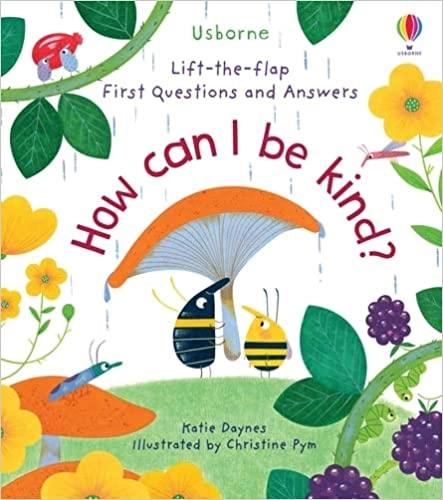 Lift-The-Flap First Questions and Answers: How Can I Be Kind? by Katie Daynes, Anne Civardi